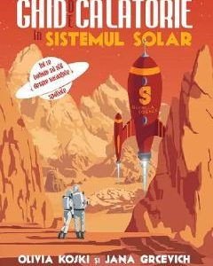 Ghid de calatorie in Sistemul Solar - Olivia Koski