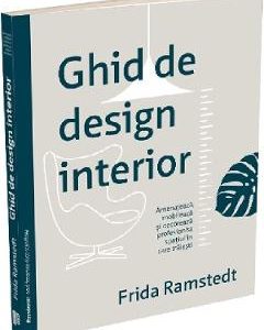 Ghid de design interior - Frida Ramstedt