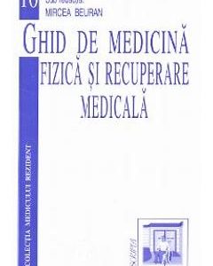 Ghid de medicina fizica si recuperare medicala - Georgiana-Ozana Tache