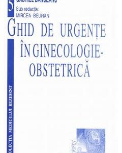 Ghid de urgente in ginecologie-obstetrica - Gabriel Banceanu
