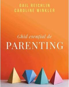Ghid esential de parenting - Gail Reichlin