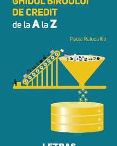 Ghidul biroului de credit de la A la Z - Paula Raluca Ilie