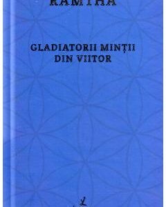 Gladiatorii mintii din viitor - Ramtha