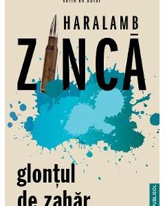 Glontul de zahar - Haralamb Zinca