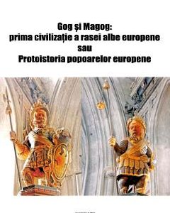 Gog si Magog: prima civilizatie a rasei albe europene - Ionela Achim