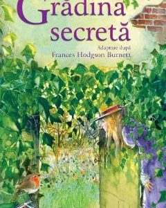 Gradina secreta - Frances Hodgson Burnett