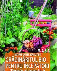 Gradinaritul bio pentru incepatori - Marie-Luise Kreuter