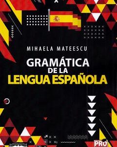 Gramatica de la lengua Espanola - Mihaela Mateescu