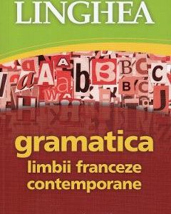 Gramatica limbii franceze contemporane cu exemple practice