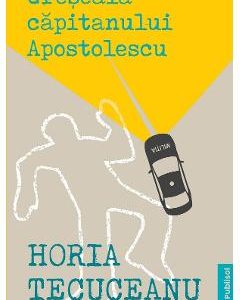 Greseala capitanului Apostolescu - Horia Tecuceanu