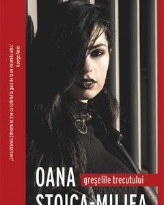 Greselile trecutului - Oana Stoica-Mujea
