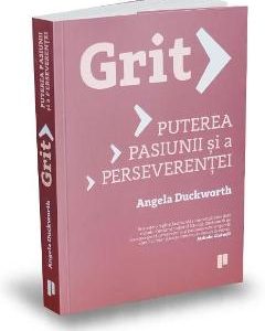 Grit. Puterea pasiunii si a perseverentei - Angela Duckworth