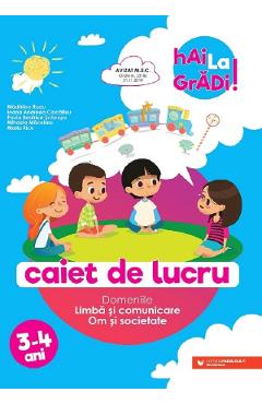 Hai la gradi! Limba si comunicare. Om si societate 3-4 ani - Paula Beratrice Scheopu