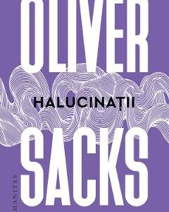 Halucinatii - Oliver Sacks