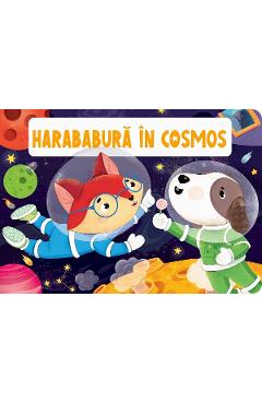 Harababura in cosmos – Carti Pentru Copii