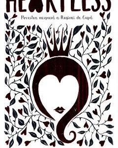 Heartless. Povestea nespusa a Reginei de Cupa - Marissa Meyer