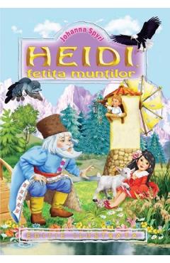 Heidi, fetita muntilor – Johanna Spyri | Carti pentru copii