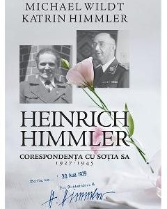 Heinrich Himmler. Corespondenta cu sotia sa 1927-1945 - Michael Wildt