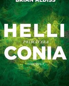 Helliconia 1. Primavara - Brian Aldiss