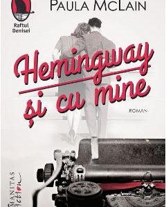 Hemingway si cu mine - Paula McLain
