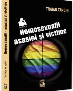 Homosexualii: asasini si victime - Traian Tandin