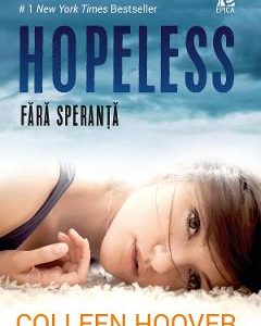 Hopeless. Fara speranta - Colleen Hoover