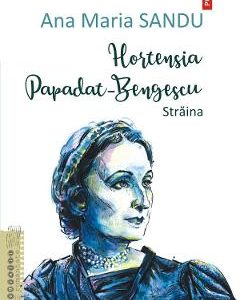 Hortensia Papadat-Bengescu. Straina - Ana Maria Sandu