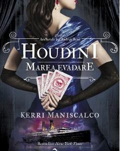 Houdini. Marea evadare. Seria Anchetele lui Audrey Rose Vol.3 - Kerri Maniscalco