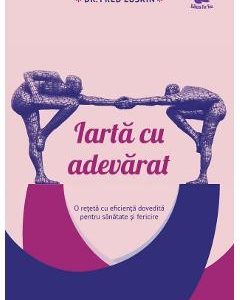 Iarta cu adevarat - Fred Luskin