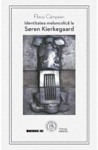 Identitatea melancolica la Soren Kierkegaard - Flaviu Campean, Stiinte Umaniste