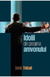 Idolii din preajma amvonului - Derek Tidball, Religie