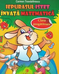 Iepurasul istet invata matematica - Clasa pregatitoare - Georgeta Patru