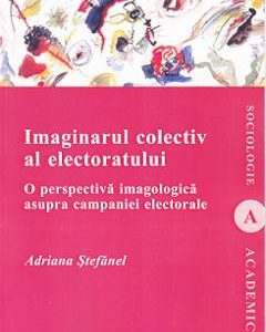 Imaginarul colectiv al electoratului - Adriana Stefanel
