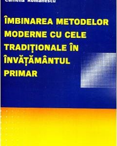 Imbinarea metodelor moderne cu cele traditionale in invatamantul primar﻿ - Camelia Romanescu