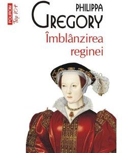 Imblanzirea reginei - Philippa Gregory