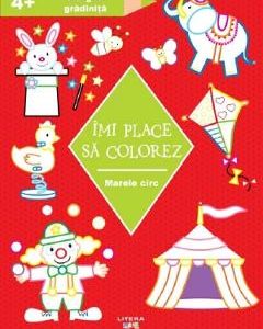 Imi place sa colorez. Marele circ +4 ani