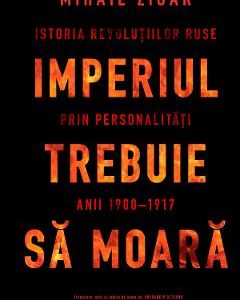Imperiul trebuie sa moara - Mihail Zigar