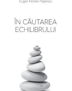 In cautarea echilibrului - Eugen Florian Popescu