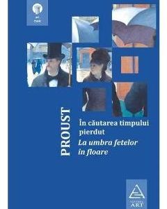 In cautarea timpului pierdut: La umbra fetelor in floare Ed 2018 -  Marcel Proust