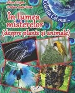 In lumea misterelor (despre plante si animale) - Adina Grigore