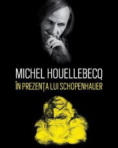 In prezenta lui Schopenhauer - Michel Houellebecq