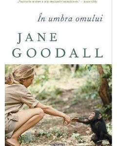 In umbra omului - Jane Goodall
