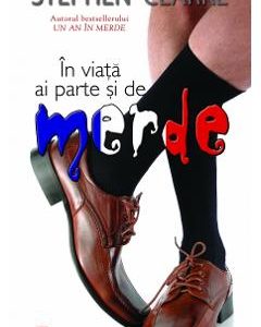 In viata ai parte si de Merde - Stephen Clarke