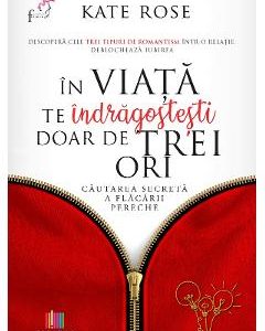 In viata te indragostesti doar de trei ori - Kate Rose