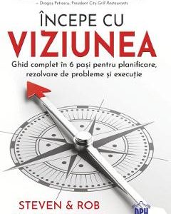 Incepe cu viziunea - Steven Shallenberger
