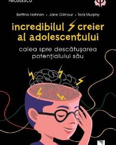 Incredibilul creier al adolescentului - Bettina Hohnen