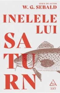 Inelele lui Saturn - W.G. Sebald, Beletristica