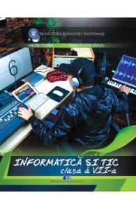 Informatica si TIC - Clasa 7 - Manual - Andrei Florea, Silviu-Eugen Sacuiu, Manuale Carte Scolara
