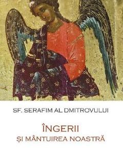 Ingerii si mantuirea noastra - Sf. Serafim al Dmitrovului