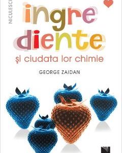 Ingrediente si ciudata lor chimie - George Zaidan